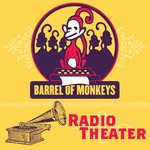Barrel of Monkeys Radio Theatre